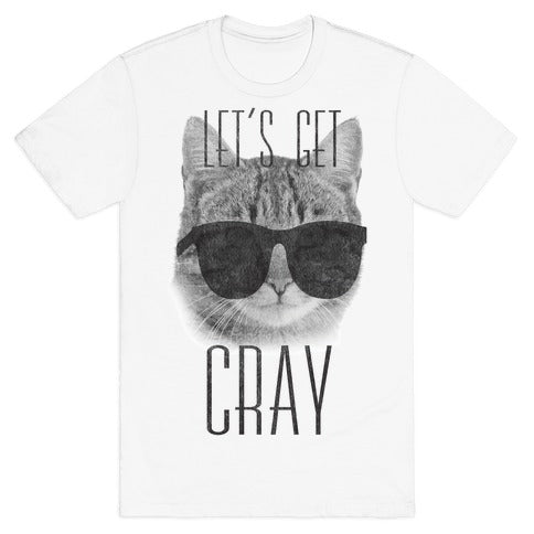 Let's Get Cray T-Shirt